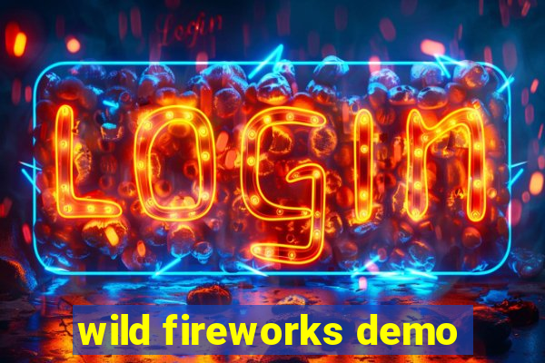 wild fireworks demo